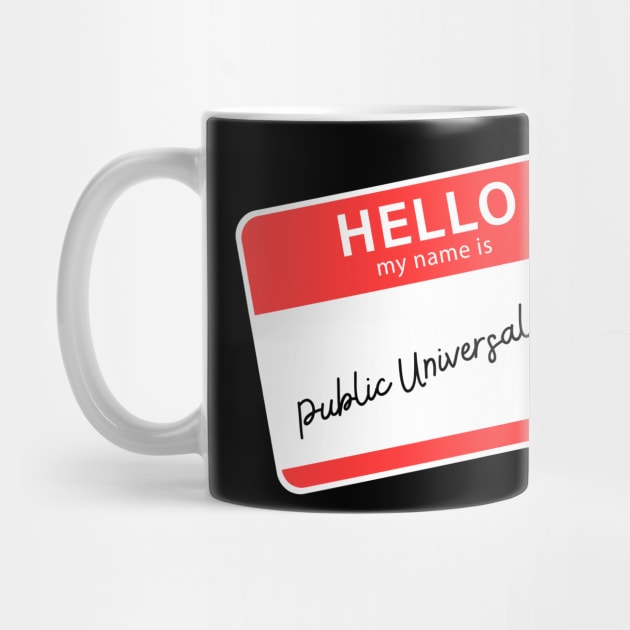 Hello My Name Is Public Universal Friend by ReallyWeirdQuestionPodcast